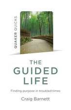 Quaker Quicks – The Guided Life – Finding purpose in troubled times