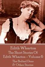 The Short Stories of Edith Wharton - Volume VI