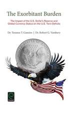 The Exorbitant Burden – The Impact of the U.S. Dollar`s Reserve and Global Currency Status on the U.S. Twin–Deficits