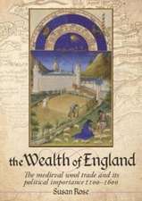 The Wealth of England: The Medieval Wool Trade and Its Political Importance 1100-1600