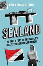 Sealand: The True Story of the World’s Most Stubborn Micronation