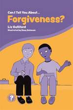 Can I Tell You about Forgiveness?