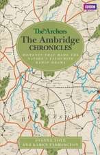 The Archers: The Ambridge Chronicles: Moments That Made the Nation's Favourite Radio Drama