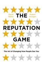 The Reputation Game: The Art of Changing How People See You