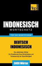 Wortschatz Deutsch-Indonesisch Fur Das Selbststudium - 3000 Worter