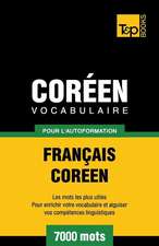 Vocabulaire Francais-Coreen Pour L'Autoformation - 7000 Mots