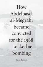 How Abdelbaset al-Megrahi became convicted for the Lockerbie Bombing