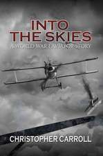 Into the Skies: A World War I Aviator Story