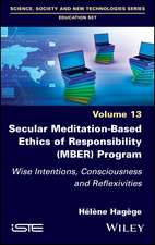 Secular Meditation–Based Ethics of Responsibility (MBER) Program – Wise Intentions, Consciousness and Reflexivities