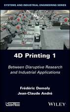 4D Printing – Between Disruptive Research and Industrial Applications, Volume 1