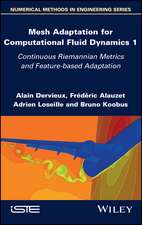 Mesh Adaptation for Computational Fluid Dynamics – Continuous Riemannian Metrics and Feature–based Adaptation, Volume 1