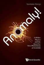 ANOMALY! COLLIDER PHYSICS AND THE QUEST FOR NEW PHENOMENA ..