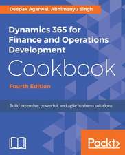 Dynamics 365 for Finance and Operations Development Cookbook - Fourth Edition