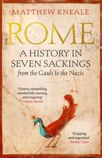 Kneale, M: Rome: A History in Seven Sackings