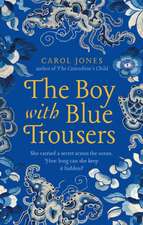 Carol Jones, J: The Boy with Blue Trousers