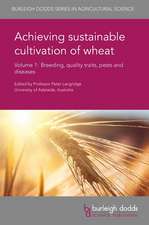 Achieving Sustainable Cultivation of Wheat Volume 1: Breeding, Quality Traits, Pests and Diseases