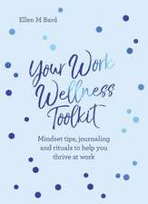 Bard, E: Your Work Wellness Toolkit