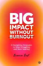 Big Impact Without Burnout