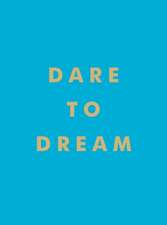 Dare to Dream