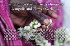 Invitation to the Indian Traditions of Rangolis and Flower Garlands