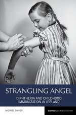 Strangling Angel – Diphtheria and Childhood Immunization in Ireland