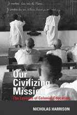 Our Civilizing Mission – The Lessons of Colonial Education