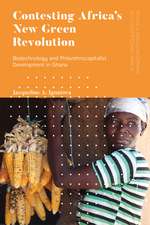 Contesting Africa’s New Green Revolution: Biotechnology and Philanthrocapitalist Development in Ghana