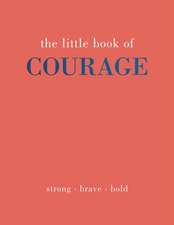 The Little Book of Courage