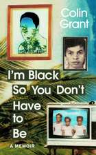 I'm Black So You Don't Have to Be