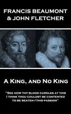 Francis Beaumont & John Fletcher - A King, and No King: 