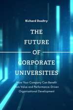 The Future of Corporate Universities – How Your Company Can Benefit from Value and Performance–Driven Organisational Development