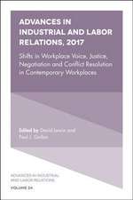 Advances in Industrial and Labor Relations, 2017 – Shifts in Workplace Voice, Justice, Negotiation and Conflict Resolution in Contemporary Workplaces