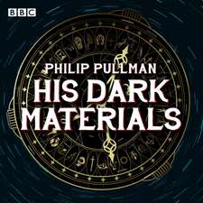 Pullman, P: His Dark Materials: The Complete BBC Radio Colle