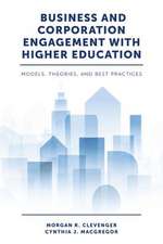 Business and Corporation Engagement with Higher – Models, Theories and Best Practices