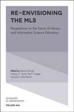 Re–envisioning the MLS – Perspectives on the Future of Library and Information Science Education