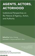 Agents, Actors, Actorhood – Institutional Perspectives on the Nature of Agency, Action, and Authority