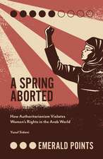 A Spring Aborted – How Authoritarianism Violates Women`s Rights in the Arab World