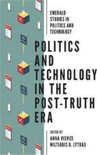 Politics and Technology in the Post–Truth Era