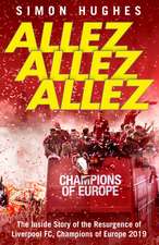 Allez Allez Allez: The Inside Story of the Resurgence of Liverpool Fc, Champions of Europe 2019