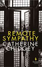 Chidgey, C: Remote Sympathy: LONGLISTED FOR THE WOMEN'S PRIZ