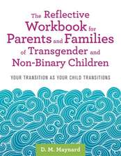 The Reflective Workbook for Parents and Families of Transgender and Non-Binary Children