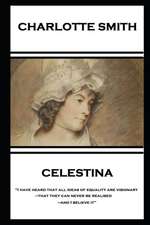 Charlotte Smith - Celestina: "I have heard that all ideas of equality are visionary-that they can never be realised-and I believe it"