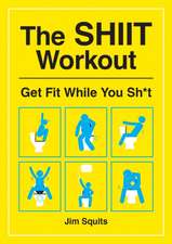 The SHIIT Workout