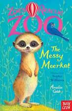 Cobb, A: Zoe's Rescue Zoo: The Messy Meerkat