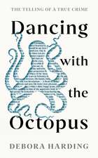 Dancing with the Octopus: The Telling of a True Crime