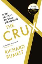 The Crux: How Leaders Become Strategists