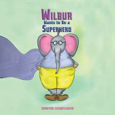 Wilbur Wants to Be a Superhero