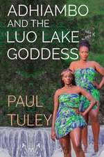 Tuley, P: Adhiambo and the Luo Lake Goddess