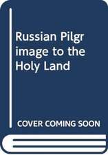 CHRISSIDIS NIKOLAOS: RUSSIAN PILGRIMAGE TO THE HOLY LAND