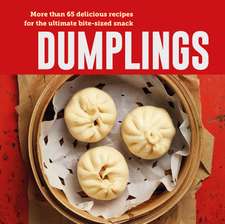 Dumplings: More than 65 delicious recipes for the ultimate bite-sized snack